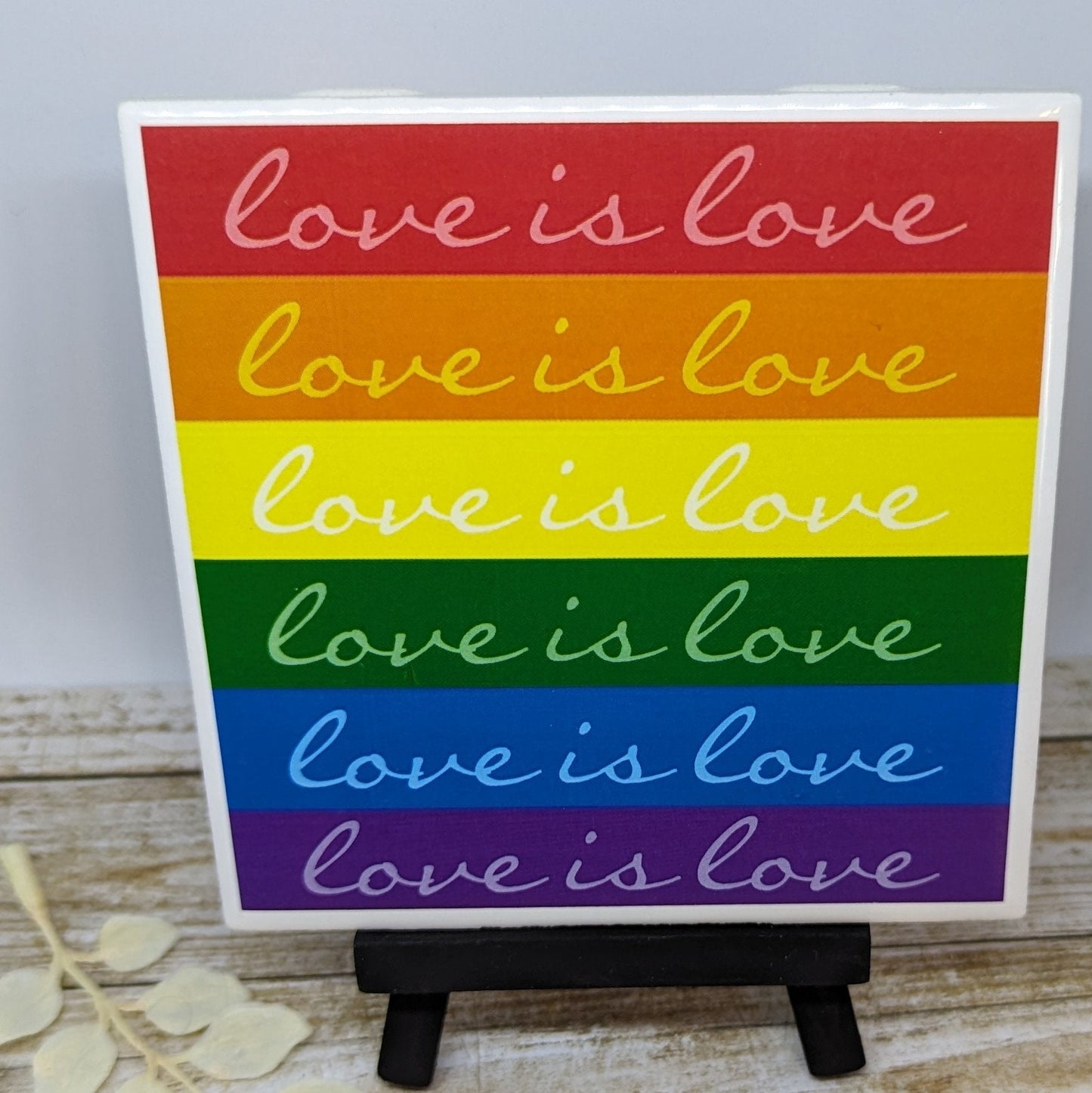 Love is Love Mini Easel Sign - easel included, your color choice