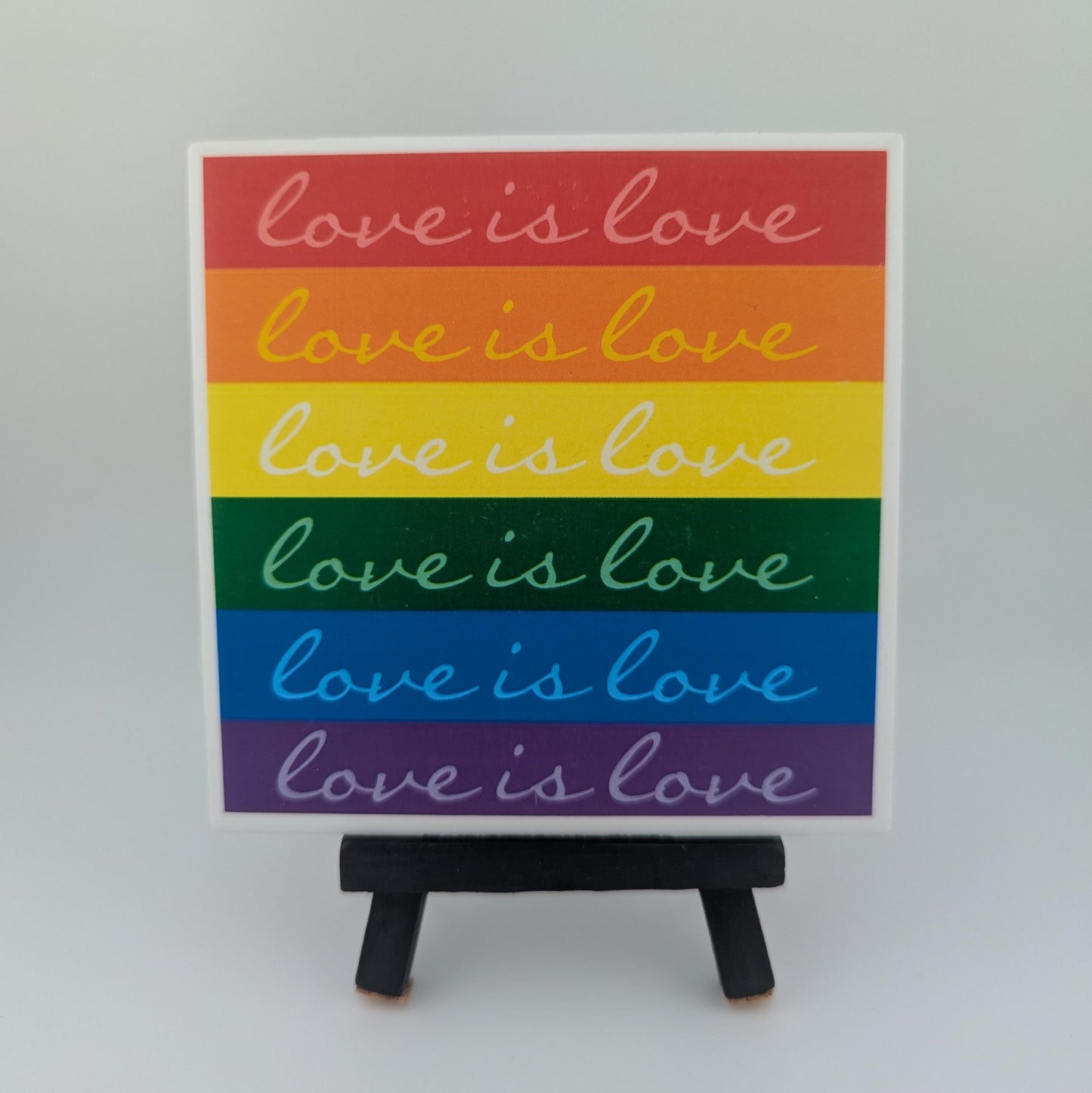 Love is Love Mini Easel Sign - easel included, your color choice