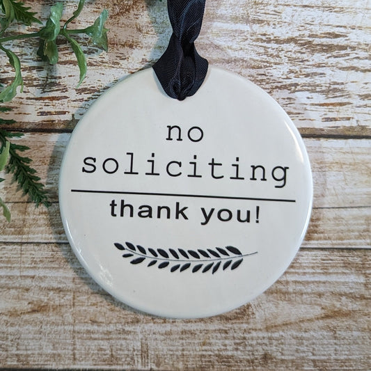 Sign No Soliciting, Ceramic Sign, No Soliciting Sign, family friends kids neighbors deliveries welcome - different sizes available