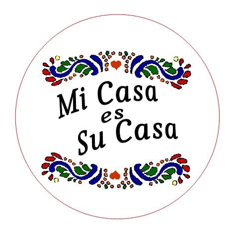Sign Mi Casa es Su Casa, Mi Casa es Mi Casa Sign - different sizes and style to choose from