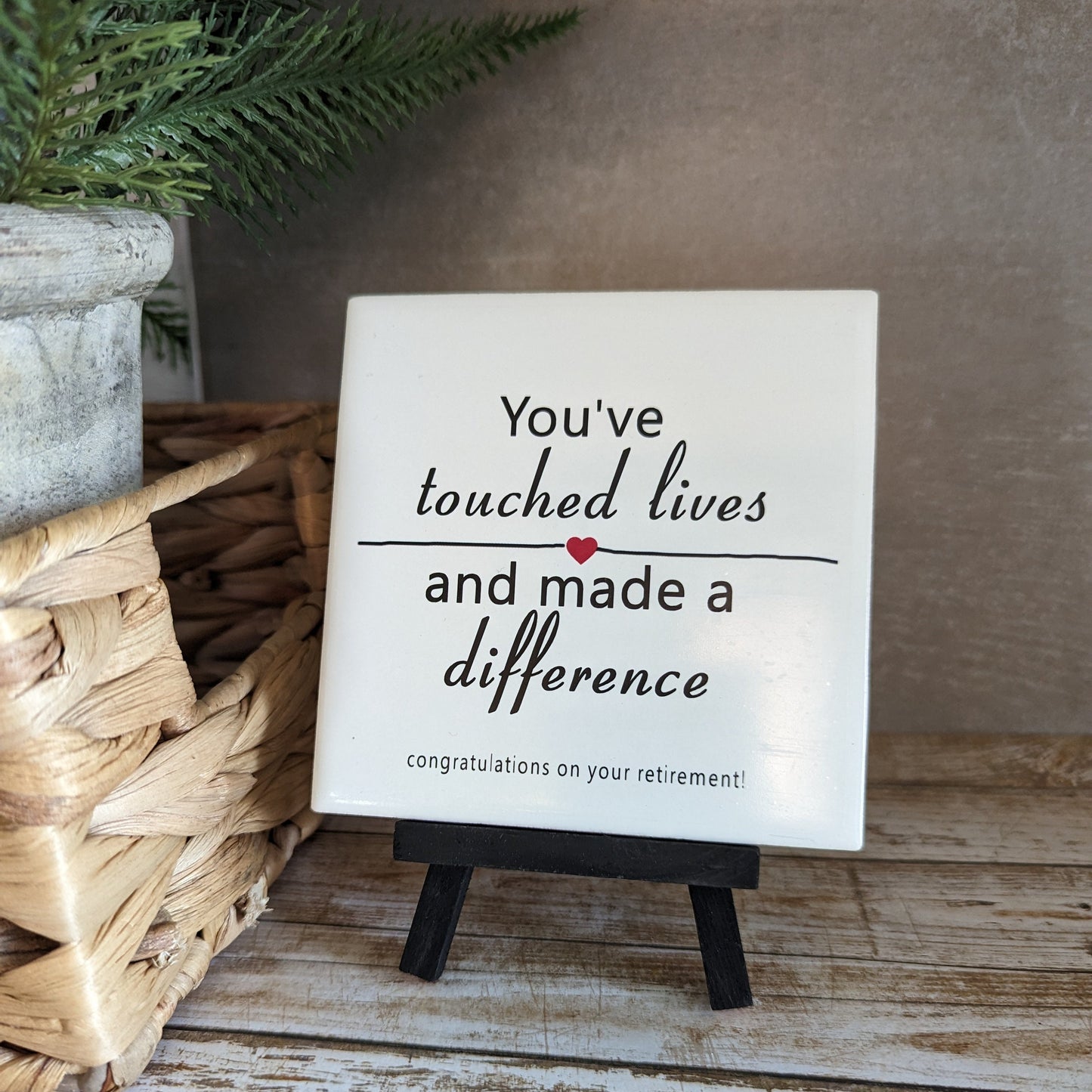 Retirement Sign, you've touched lives, you've made a difference sign, easel sign - easel included, your color choice