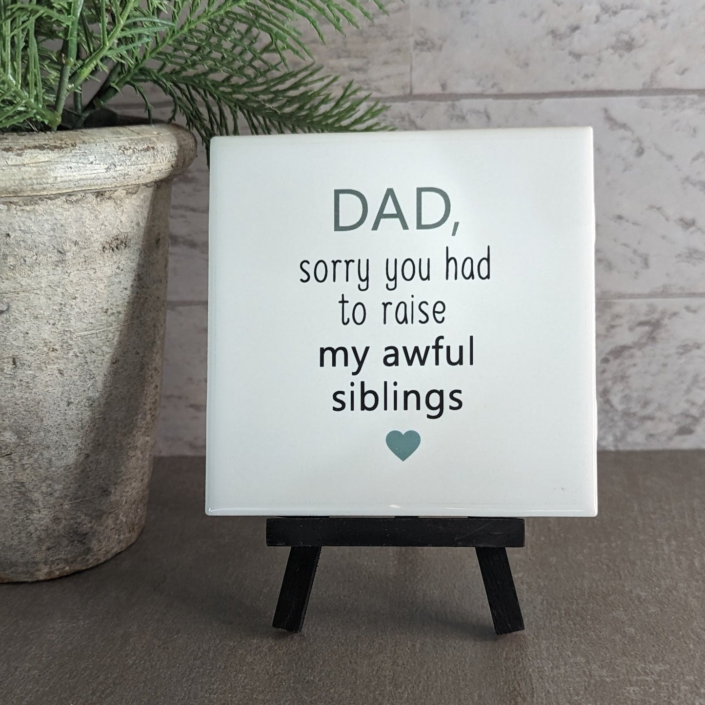 Dad sign, funny Dad signs, easel sign, tile sign, child sign - easel included, your color choice