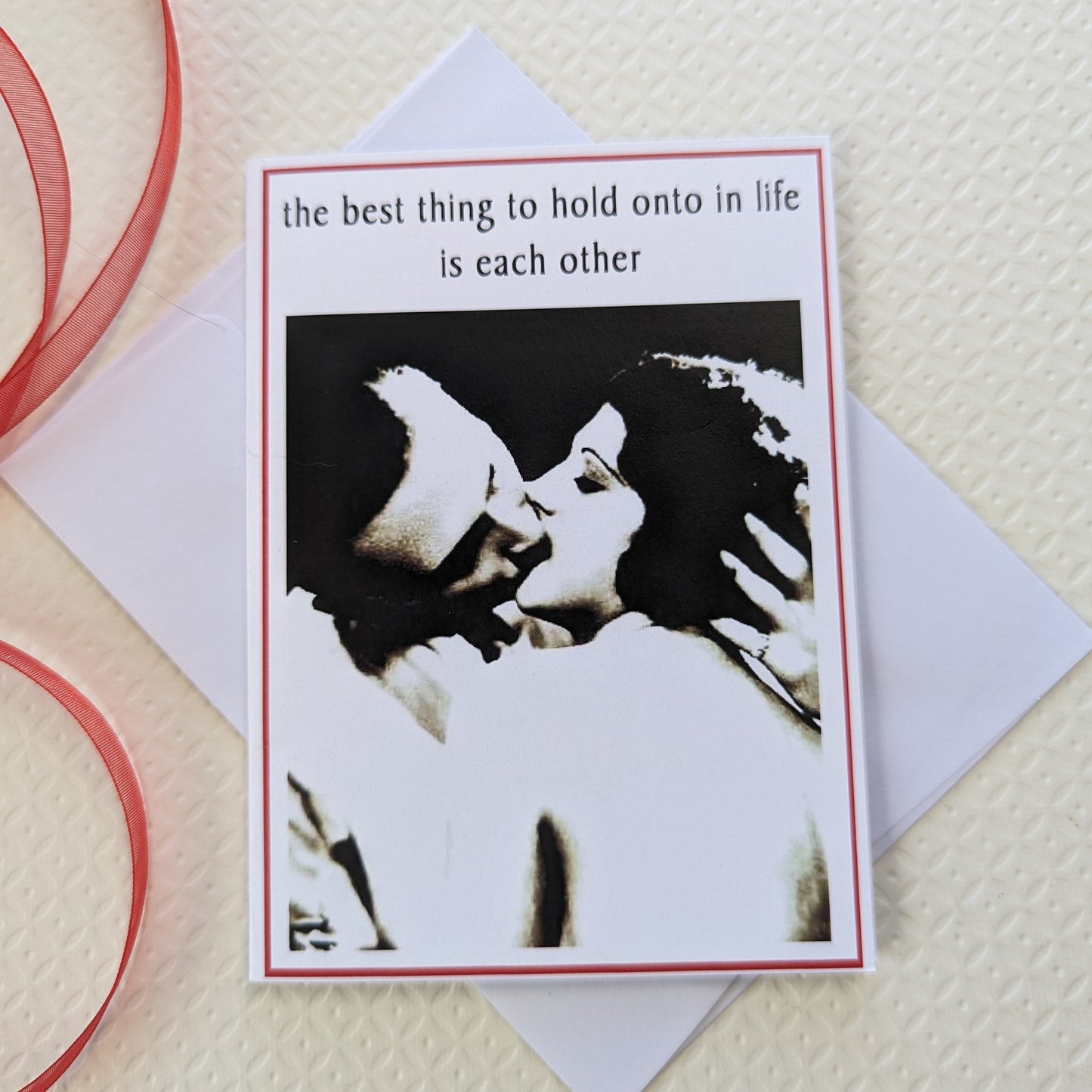 The Best Thing to Hold onto in Life is Each Other - Valentine Card