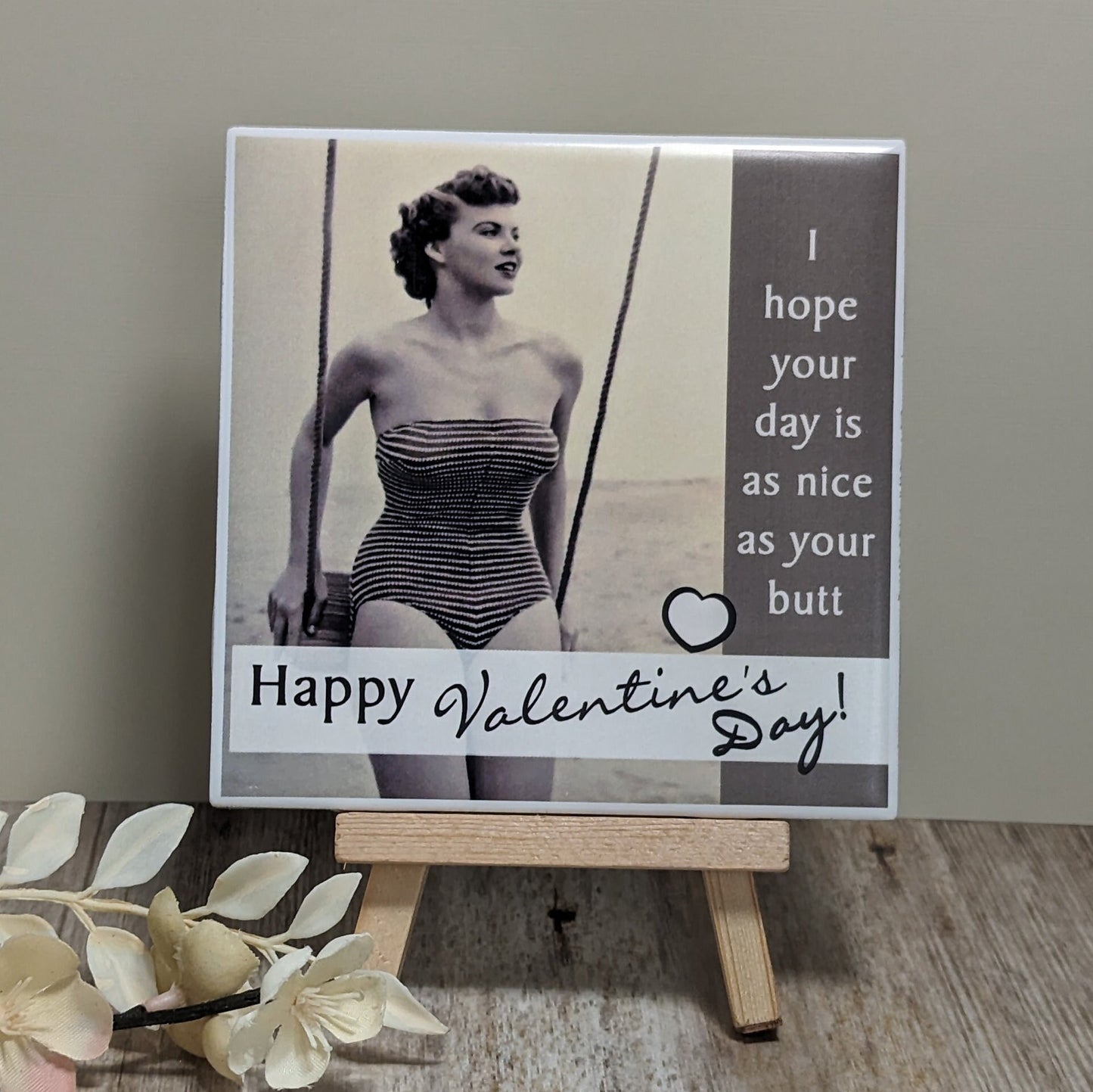 I Hope Your Day is as Nice as Your Butt Valentine Easel Sign - easel included, your color choice