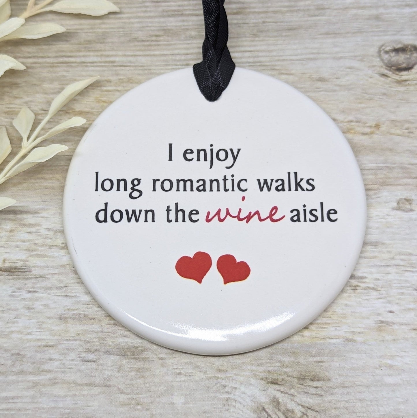 I enjoy long romantic walks down the Wine Aisle Valentine Sign - different sizes available