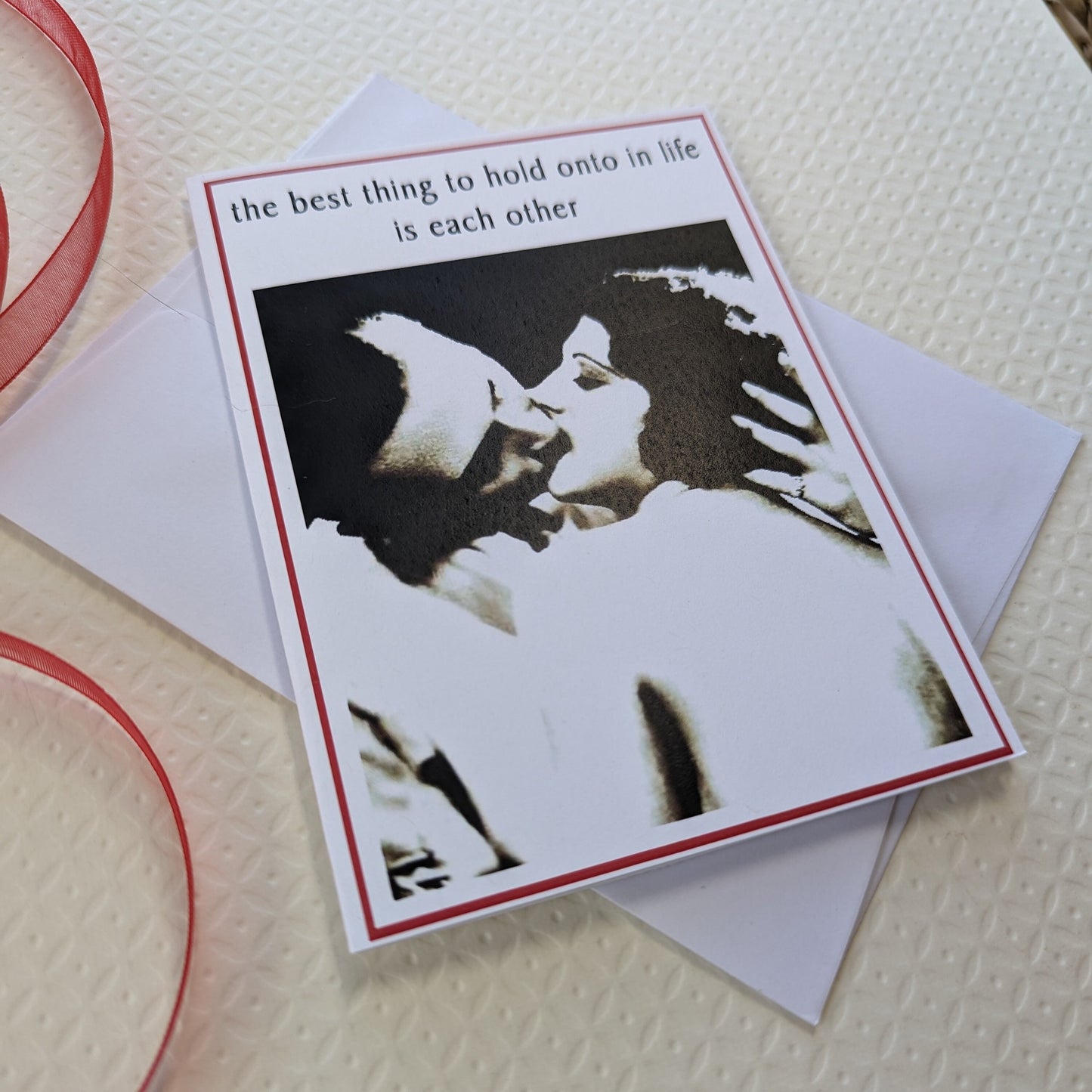 The Best Thing to Hold onto in Life is Each Other - Valentine Card
