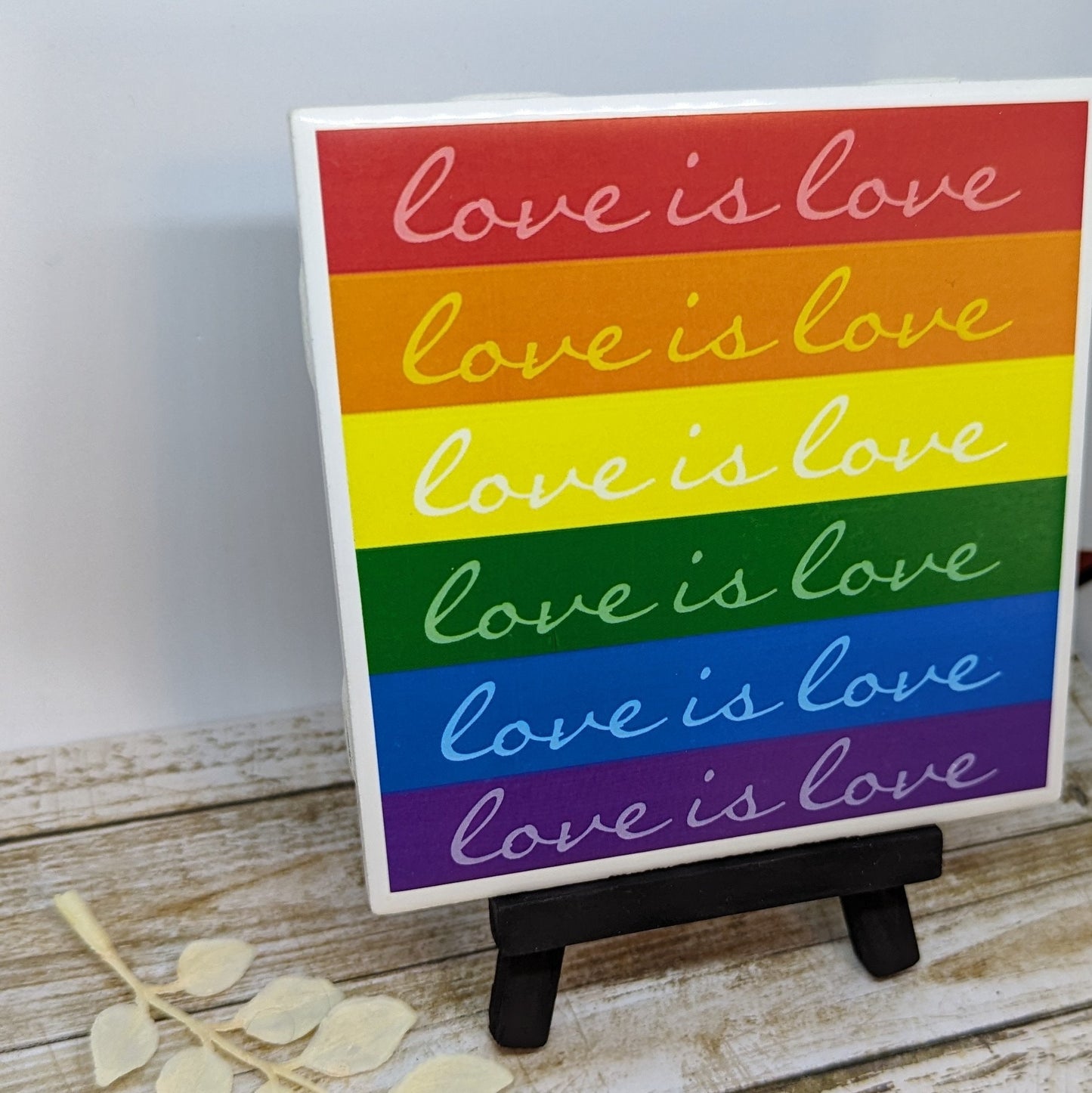 Love is Love Mini Easel Sign - easel included, your color choice