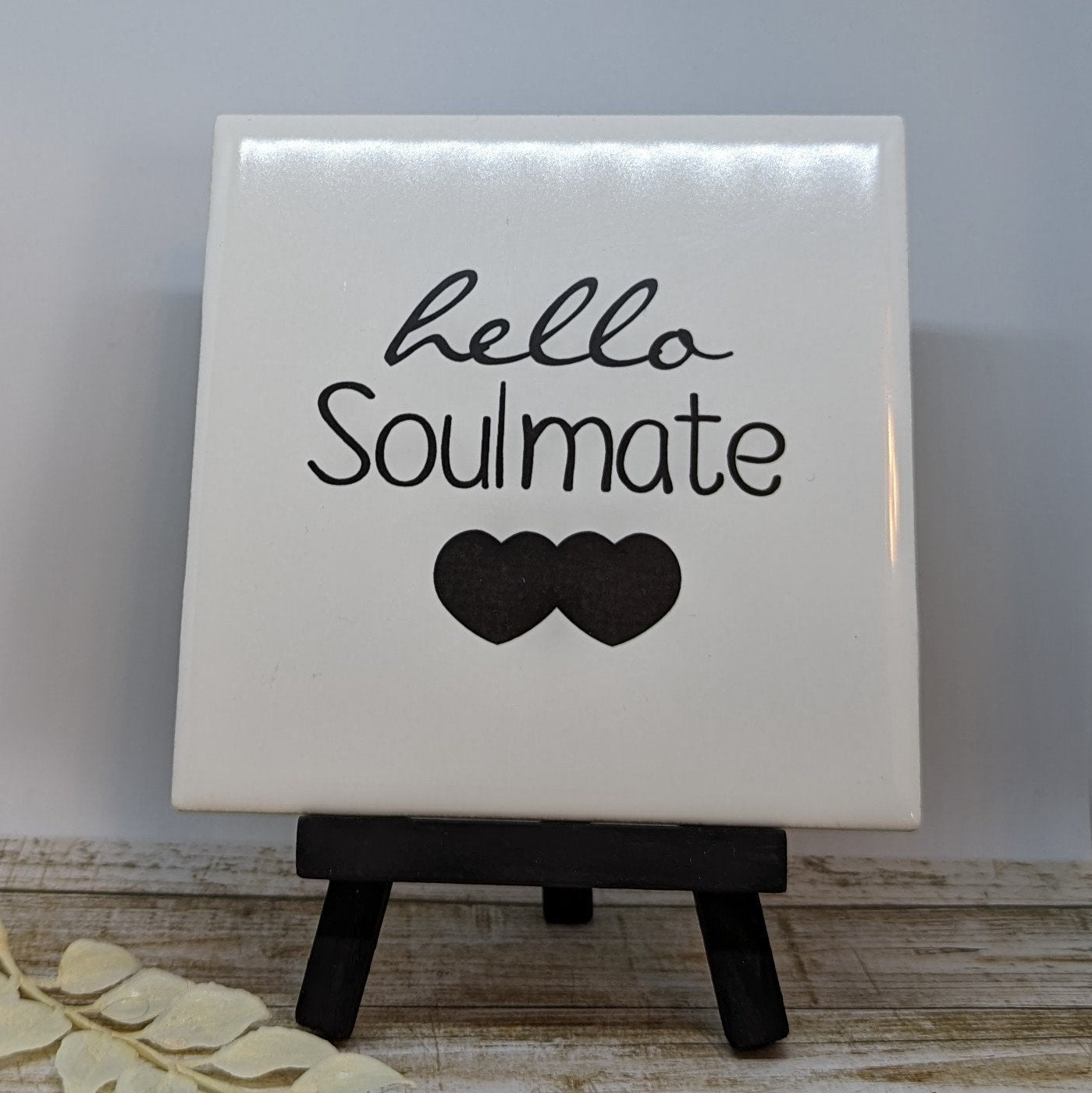 Hello Soulmate Mini Easel Sign - easel included, your color choice