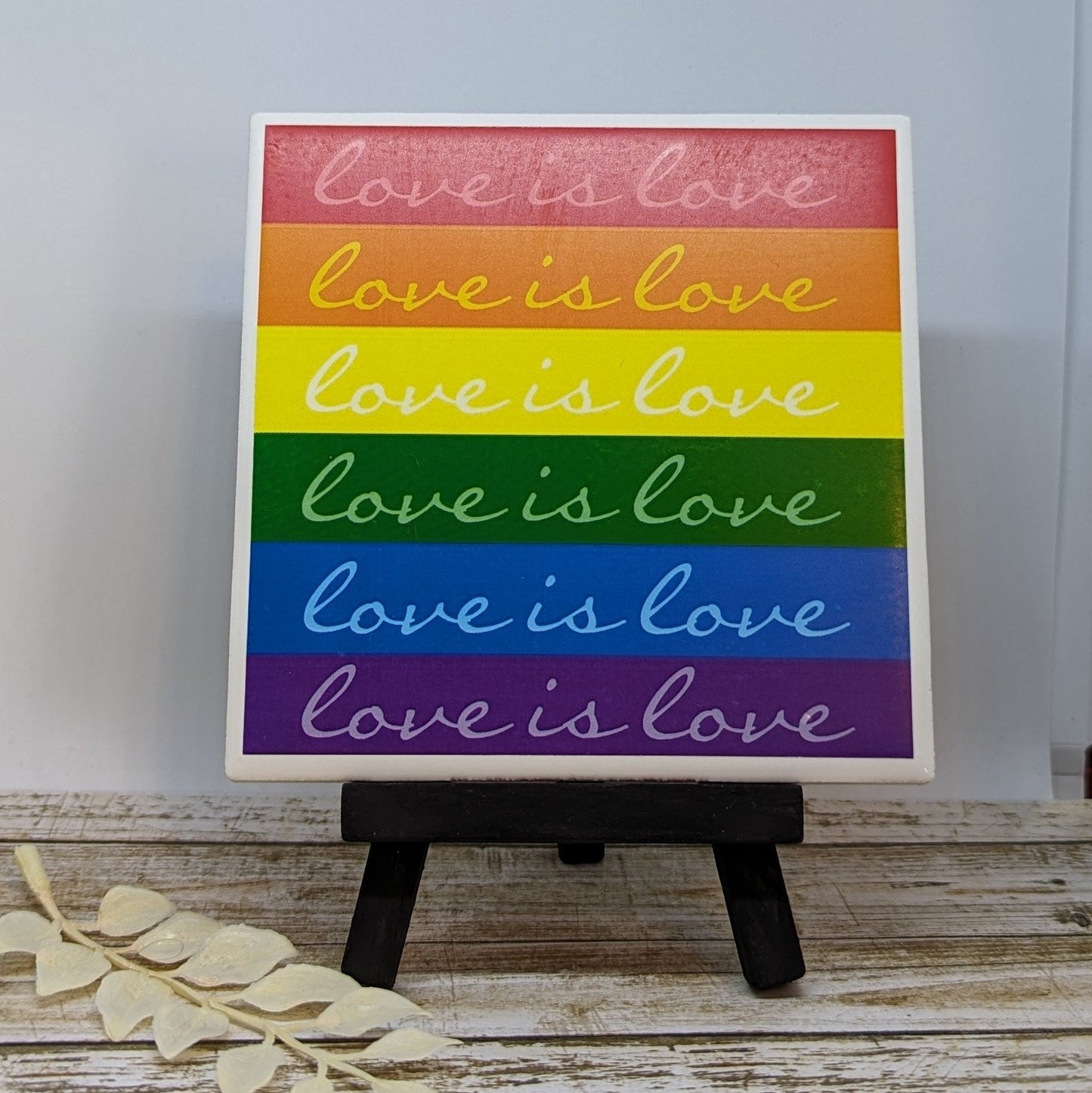 Love is Love Mini Easel Sign - easel included, your color choice
